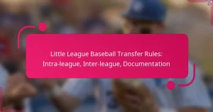 Little League Baseball Transfer Rules: Intra-league, Inter-league, Documentation
