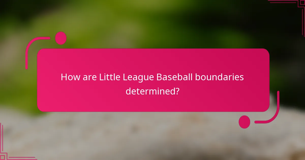 How are Little League Baseball boundaries determined?
