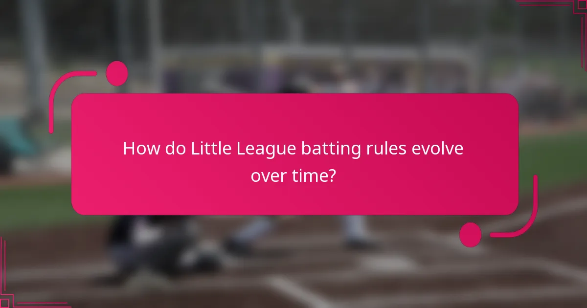 How do Little League batting rules evolve over time?
