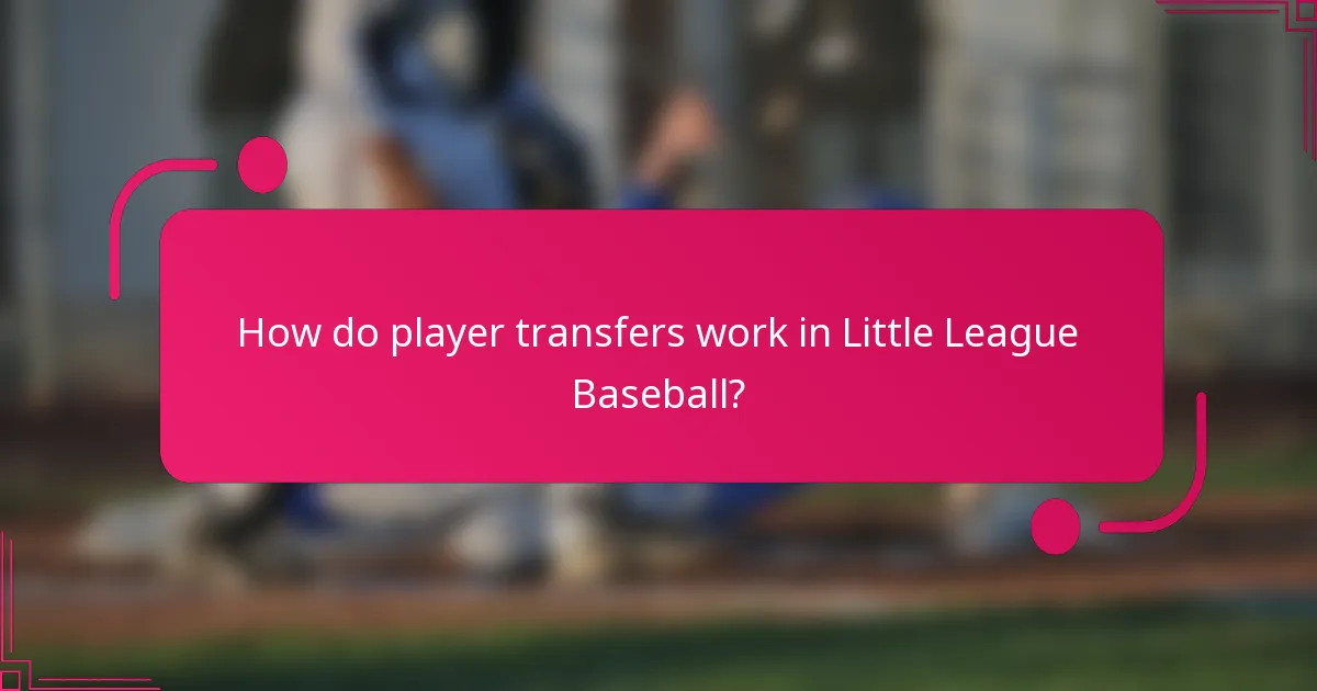 How do player transfers work in Little League Baseball?