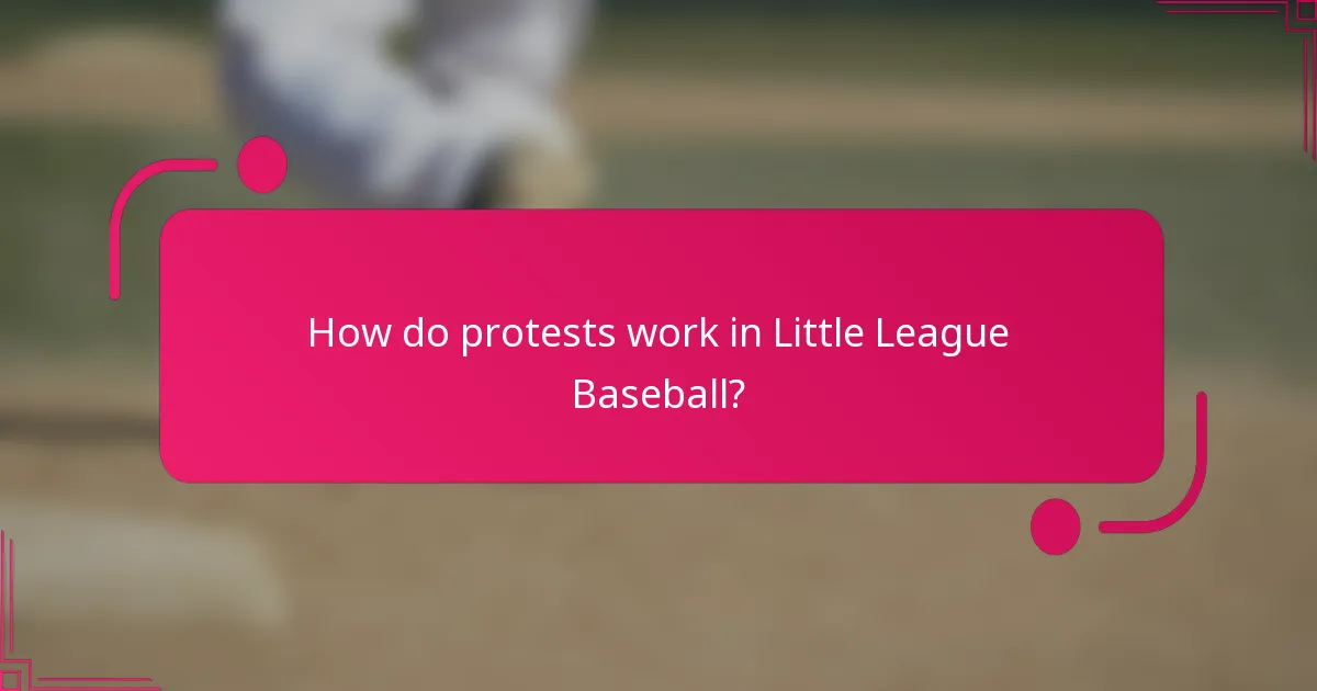 How do protests work in Little League Baseball?
