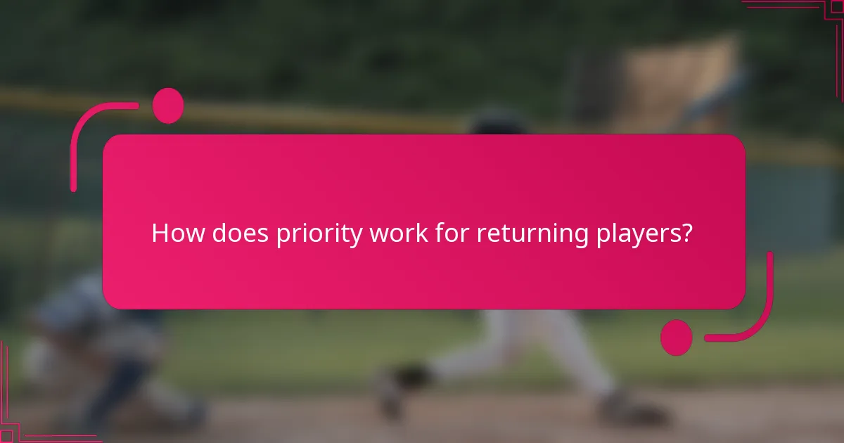 How does priority work for returning players?