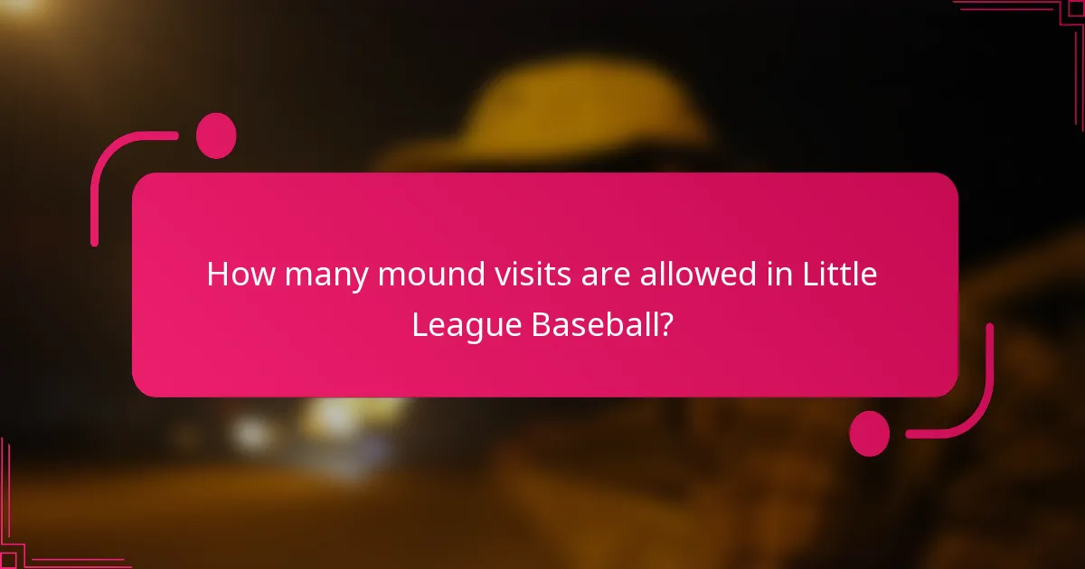 How many mound visits are allowed in Little League Baseball?