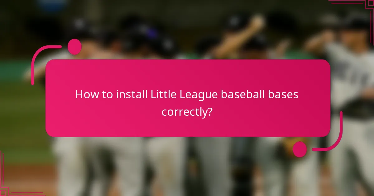 How to install Little League baseball bases correctly?