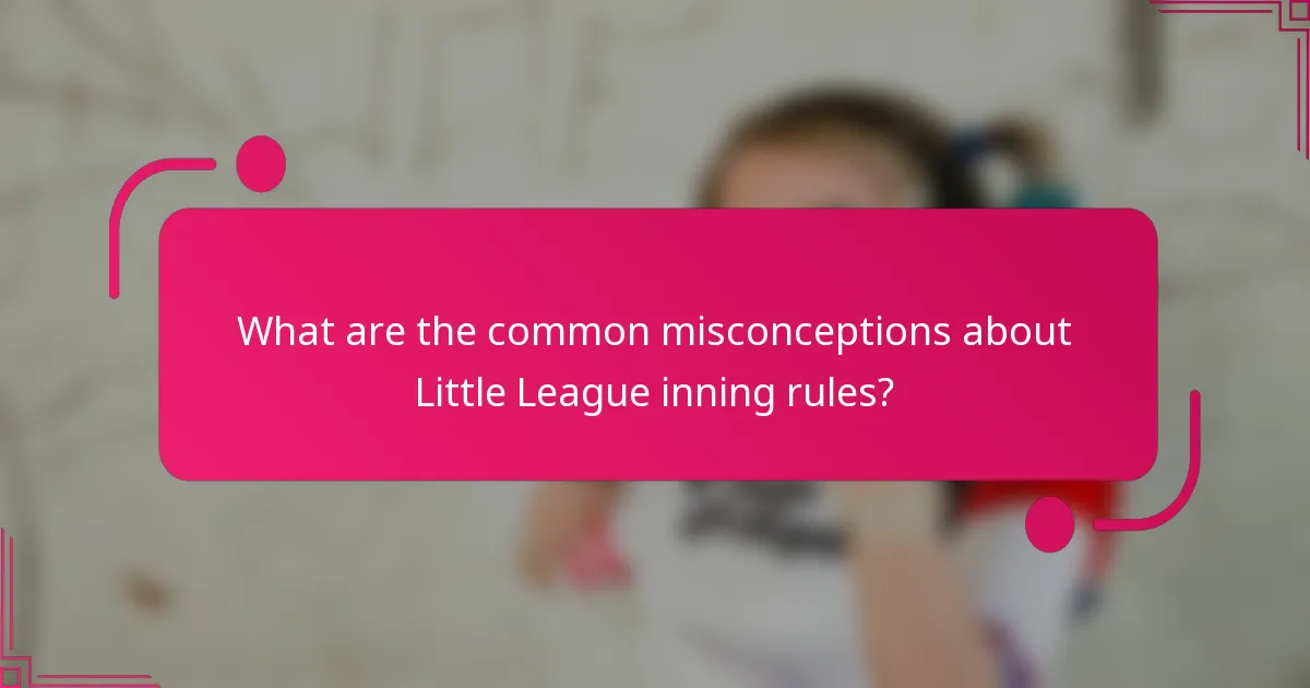 What are the common misconceptions about Little League inning rules?