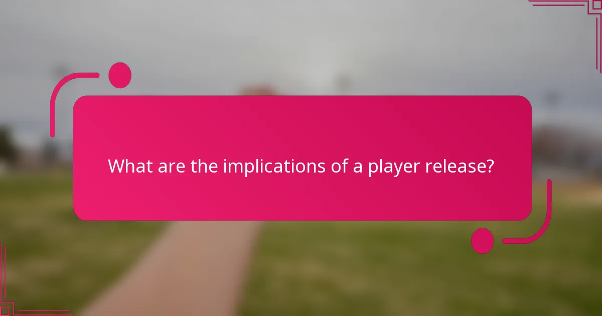 What are the implications of a player release?