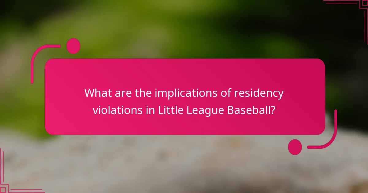 What are the implications of residency violations in Little League Baseball?