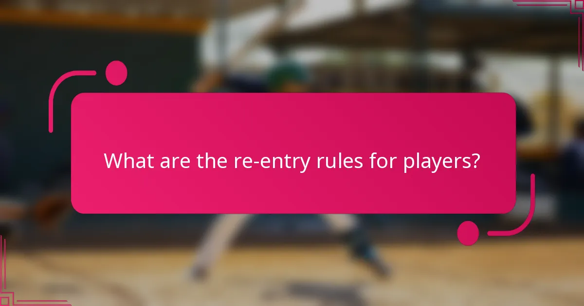 What are the re-entry rules for players?
