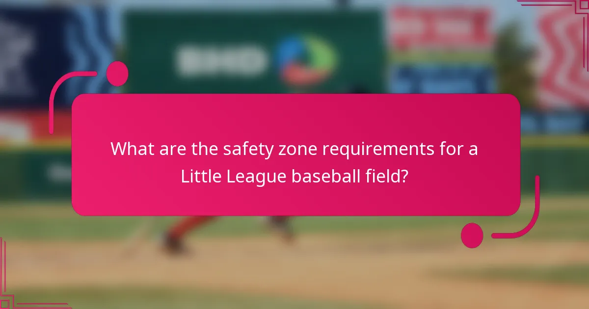 What are the safety zone requirements for a Little League baseball field?
