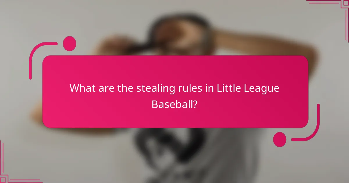 What are the stealing rules in Little League Baseball?