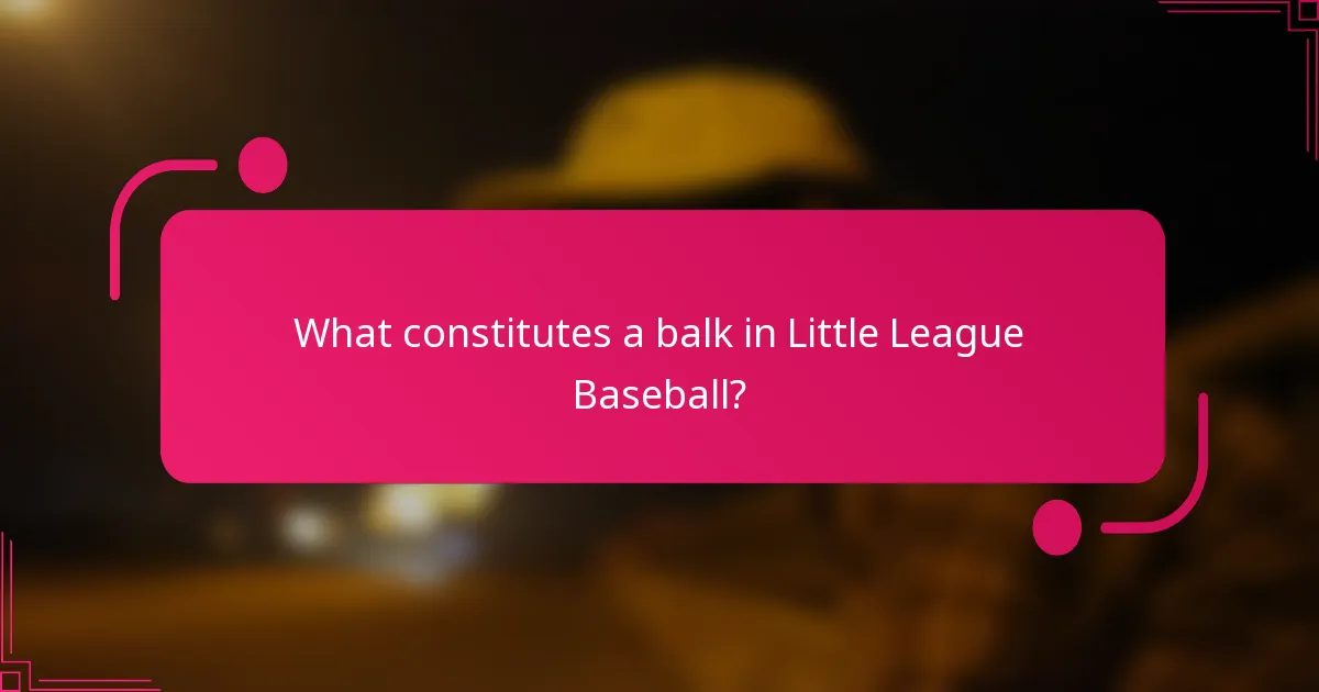 What constitutes a balk in Little League Baseball?