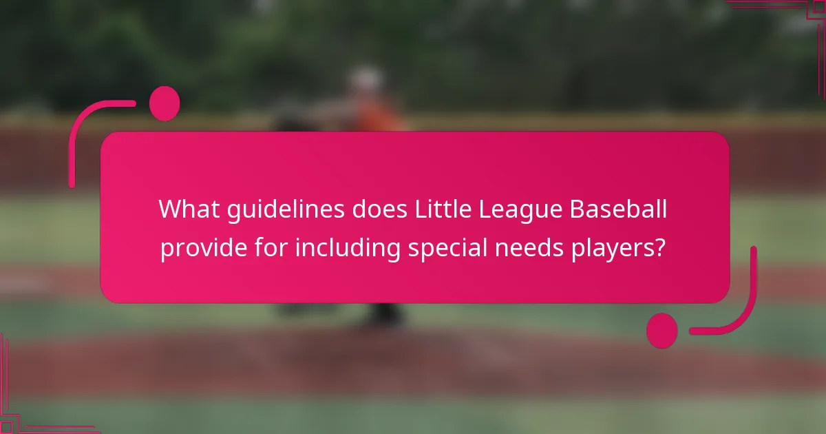 What guidelines does Little League Baseball provide for including special needs players?