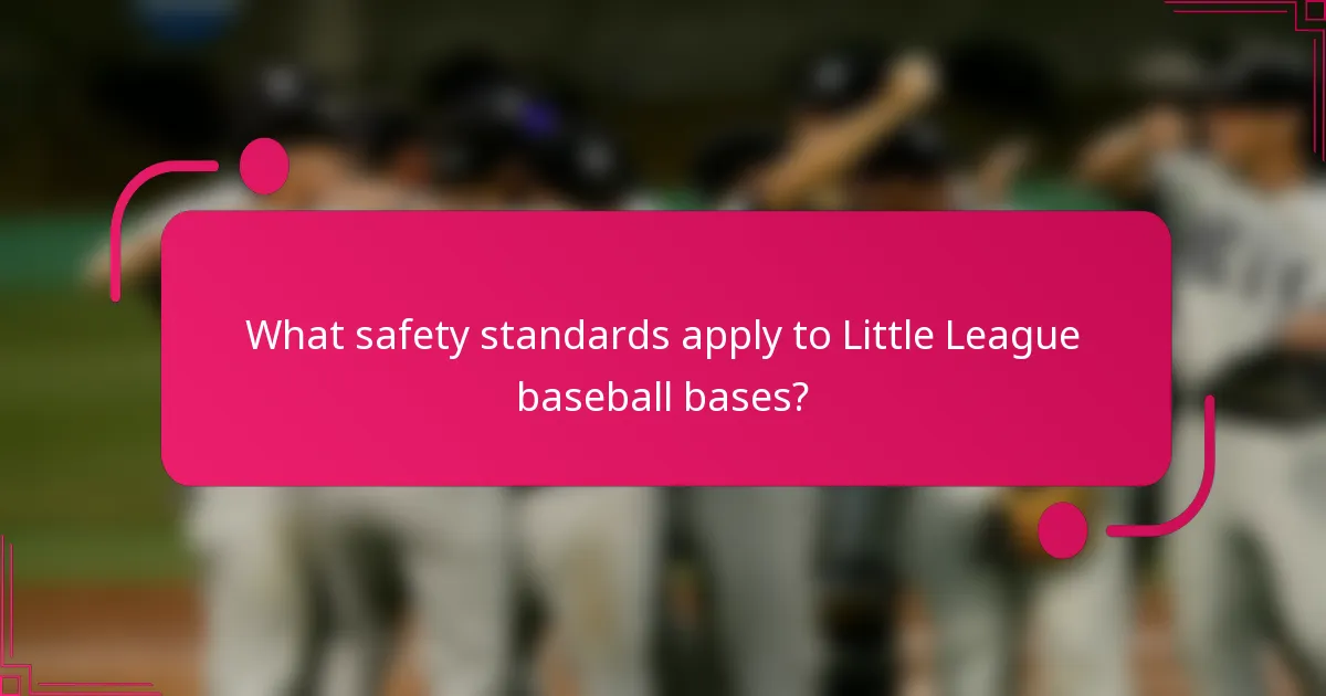 What safety standards apply to Little League baseball bases?