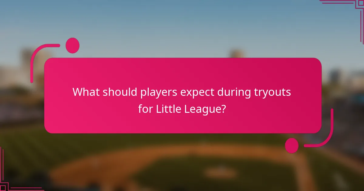 What should players expect during tryouts for Little League?
