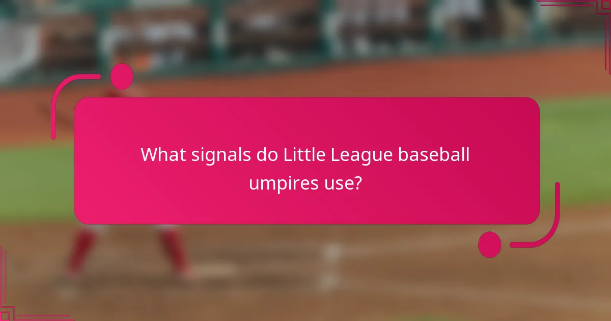 What signals do Little League baseball umpires use?