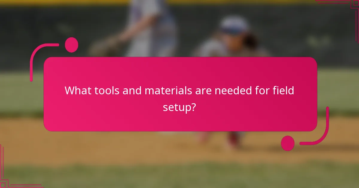What tools and materials are needed for field setup?