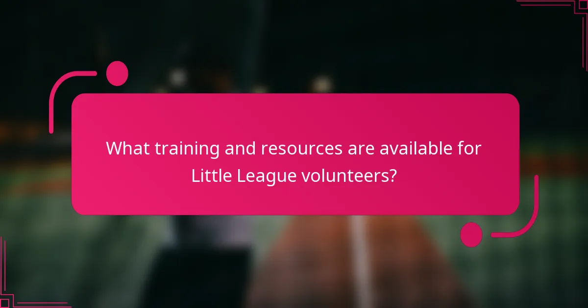 What training and resources are available for Little League volunteers?