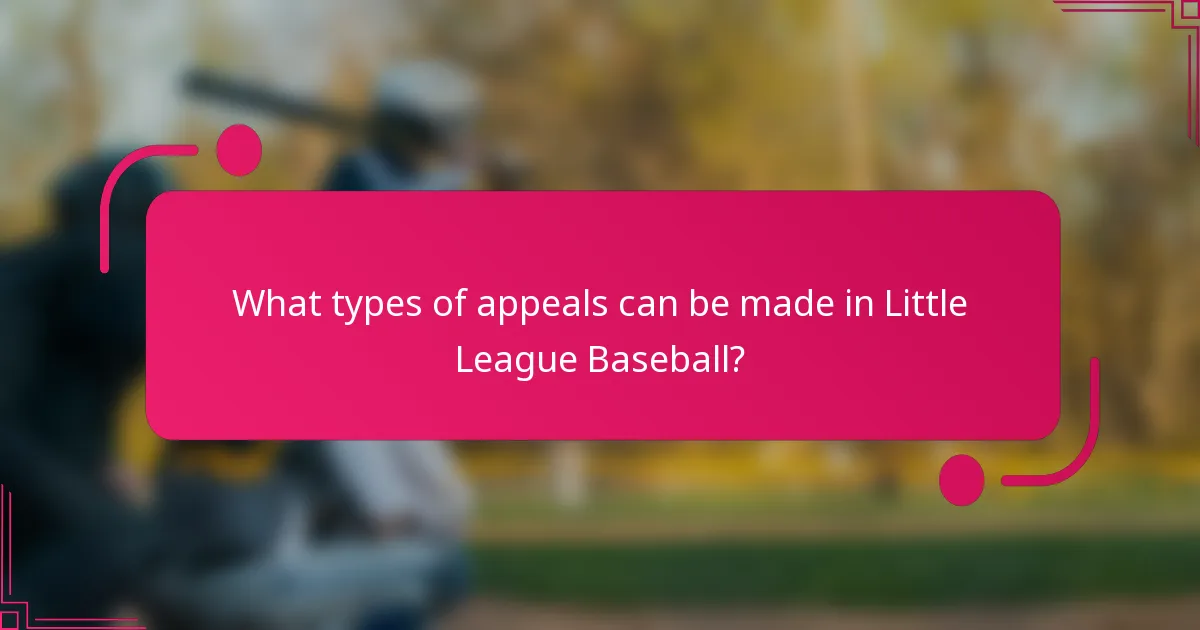 What types of appeals can be made in Little League Baseball?
