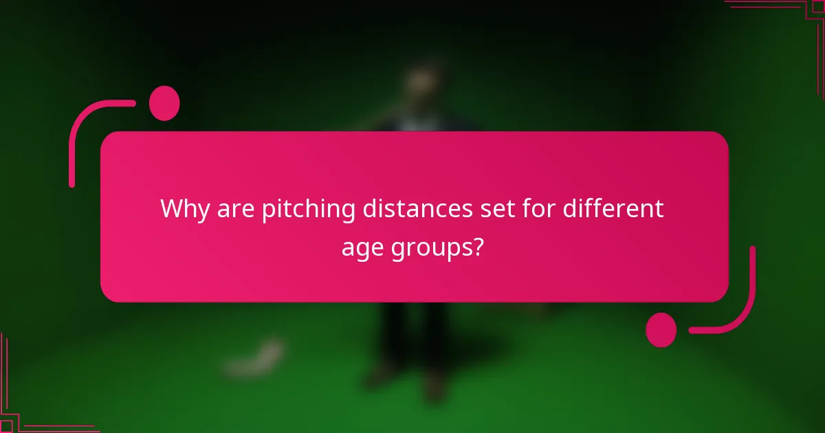 Why are pitching distances set for different age groups?